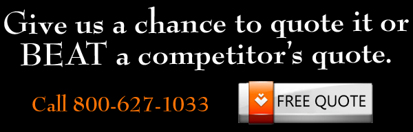 Give us a chance to quote it or BEAT a competitor’s quote.